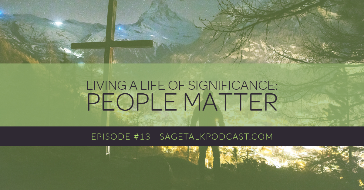 Episode 13: Living a Life of Significance - SageTalk Podcast